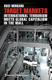 Target Markets - International Terrorism Meets Global Capitalism in the Mall - Suzi Mirgani - darmowy ebook