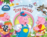 Fantastyczna książka 3D. Trzy świnki. Rozkładanki - zbiorowa praca - książka