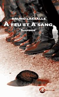 A feu et à sang - Bruno Lassalle - ebook