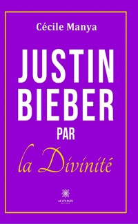 Justin Bieber par la divinité - Cécile Manya - ebook