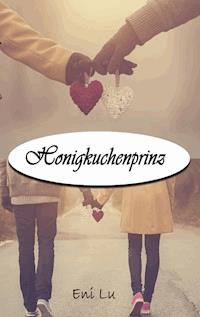 Honigkuchenprinz - Eni Lu - ebook