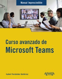 Curso avanzado de Microsoft Teams - Isabel Fernández Gutiérrez - ebook