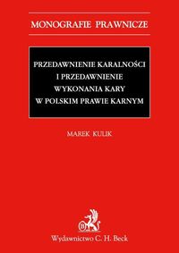 Przedawnienie karalności i przedawnienie wykonania kary w polskim prawie karnym - Marek Kulik - książka