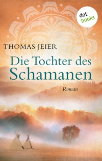 Die Tochter des Schamanen - Thomas Jeier - ebook