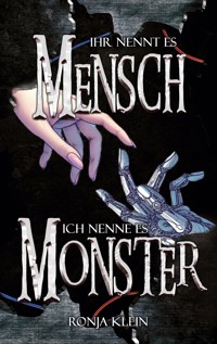 Ihr nennt es Mensch, ich nenne es Monster - Ronja Klein - ebook
