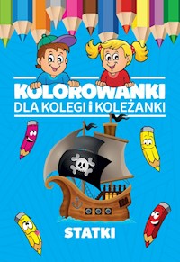 Kolorowanki dla kolegi i koleżanki Statki -  - książka