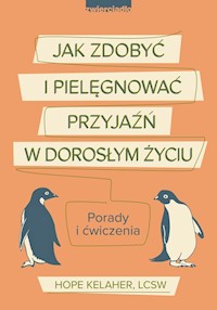 Jak zdobyć i pielęgnować przyjaźń w dorosłym życiu - Kelaher Hope - książka