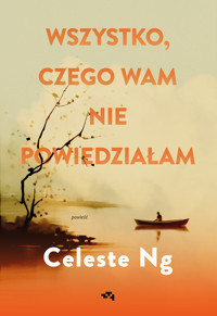 Wszystko, czego wam nie powiedziałam - Celeste Ng - ebook + książka