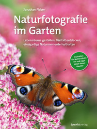Naturfotografie im Garten - Jonathan Fieber - ebook