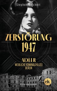 Zerstörung, 1947 - Stephan Weichert - ebook