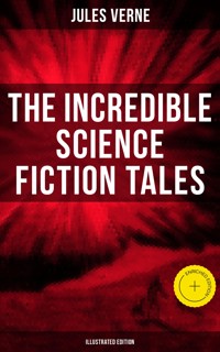 The Incredible Science Fiction Tales of Jules Verne (Illustrated Edition) - Jules Verne - ebook