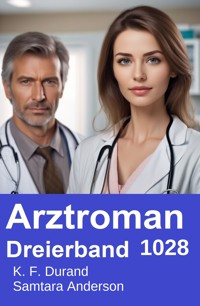 Arztroman Dreierband 1028 - K. F. Durand - ebook