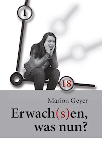Erwach(s)en, was nun? - Marion Geyer - ebook