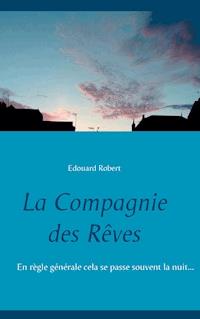 La Compagnie des Rêves - Edouard Robert - ebook