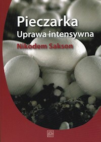 Pieczarka Uprawa intensywna - Sakson Nikodem - książka
