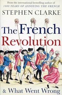 The French Revolution& What Went Wrong - Stephen Clarke - książka