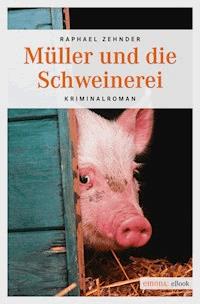Müller und die Schweinerei - Raphael Zehnder - ebook