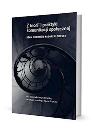 Z teorii i praktyki komunikacji społecznej Stan i rozwój badań w Polsce -  - książka
