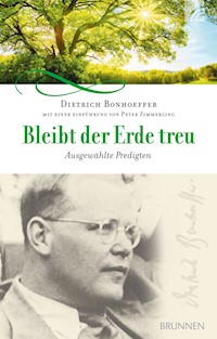 Bleibt der Erde treu - Dietrich Bonhoeffer - ebook