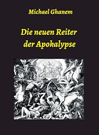 Die neuen Reiter der Apokalypse - Michael Ghanem - ebook