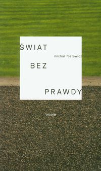 Świat bez prawdy - Fostowicz Michał - książka