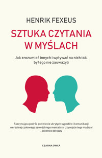 Sztuka czytania w myślach. Jak zrozumieć innych i wpływać na nich tak, by tego nie zauważyli - Henrik Fexeus - ebook + książka