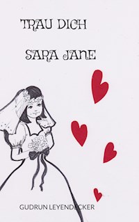 Trau Dich, Sarah Jane - Gudrun Leyendecker - ebook
