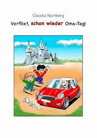 Verflixt, schon wieder Oma-Tag! - Claudia Nürnberg - ebook