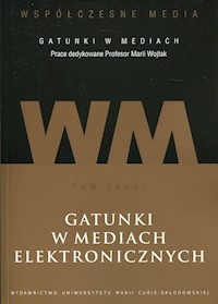 Współczesne media - gatunki w mediach Tom 2 Gatunki w mediach elektronicznych -  - książka