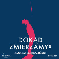 Dokąd zmierzamy? - Janusz Garbaliński - audiobook + książka