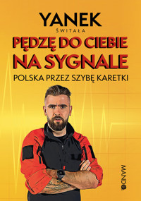 Pędzę do Ciebie na sygnale. Polska przez szybę karetki - Świtała Jan - ebook + audiobook