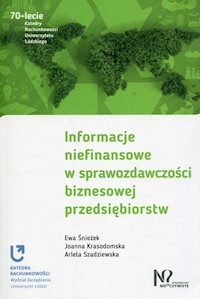 Informacje niefinansowe w sprawozdawczości biznesowej przedsiębiorstw - Śnieżek Ewa, Krasodomska Joanna, Szadziewska Arleta - książka