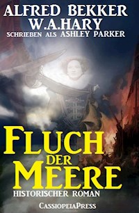 Ashley Parker - Fluch der Meere (Historischer Roman) - Alfred Bekker - ebook