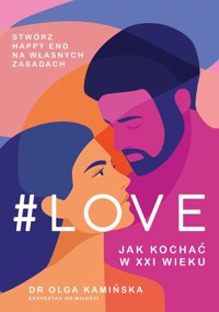 #Love Jak kochać w XXI wieku - Kamińska Olga - książka