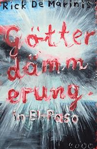 Götterdämmerung in El Paso - Rick DeMarinis - ebook