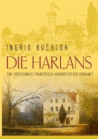 Die Harlans. Eine Großfamilie französisch-hugenottischer Herkunft - Ingrid Buchloh - ebook