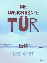 Die unsichtbare Tür - lise  gast  - ebook