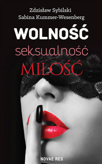Wolność, seksualność, miłość. Jak nie zabić namiętności - Sybilski Zdzisław - ebook