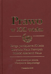 Prawo w XXI wieku Księga pamiątkowa 50-lecia Instytutu Nauk Prawnych Polskiej Akademii Nauk -  - książka