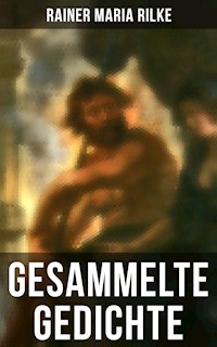 Gesammelte Gedichte von Rainer Maria Rilke - Rainer Maria Rilke - ebook
