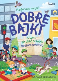 Dobre bajki o tym, jak dbać o swoje bezpieczeństwo - Korbiel Małgorzata - książka