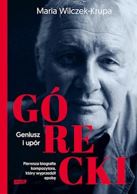 Górecki Geniusz i upór - Wilczek-Krupa Maria - książka