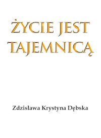 Życie jest tajemnicą - Dębska Zdzisława Krystyna - książka