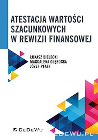 Atestacja wartości szacunkowych w rewizji finansowej - Bielecki Łukasz, Głębocka Magdalena, Pfaff Józef - książka