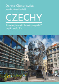 Czechy. Czemu pohoda to nie pogoda? czyli czeski luz - Dorota Chmielewska - książka