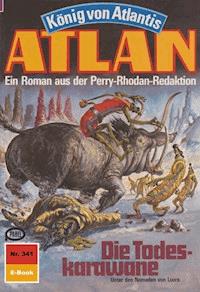 Atlan 341: Die Todeskarawane - Horst Hoffmann - ebook