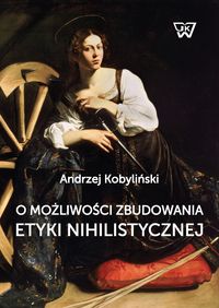 O możliwości zbudowania etyki nihilistycznej - Kobyliński Andrzej - książka