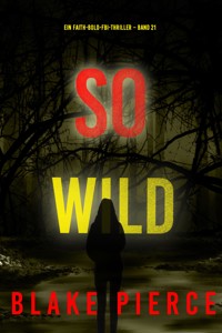 So wild (Ein Faith-Bold-FBI-Thriller – Band 21) - Blake Pierce - ebook