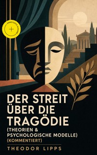 Der Streit über die Tragödie (Theorien & Psychologische Modelle) (Kommentiert) - Theodor Lipps - ebook