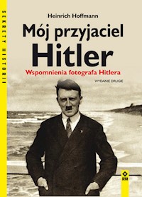 Mój przyjaciel Hitler - Heinrich Hoffmann - książka